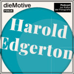 Das Cover der Podcastepisode zu Harold Edgerton von dieMotive