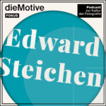 Das Cover der Podcastepisode zu Edward Steichen von dieMotive