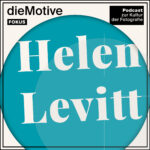 Das Cover der Podcastepisode zu Helen Levitt von dieMotive