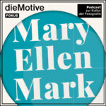 Das Cover der Podcastepisode zu Mary Ellen Mark von dieMotive